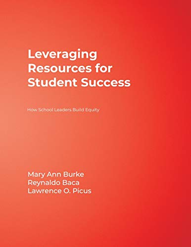 Leveraging Resources for Student Success How School Leaders Build Equity [Paperback]