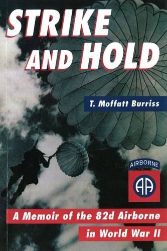 Strike and Hold  A Memoir of the 82nd Airborne in World War II [Paperback]