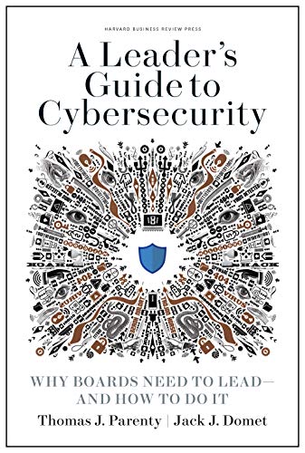 A Leader's Guide to Cybersecurity Why Boards Need to Lead--and How to Do It [Hardcover]