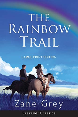 Rainbow Trail (Annotated) LARGE PRINT  A Romance [Paperback]
