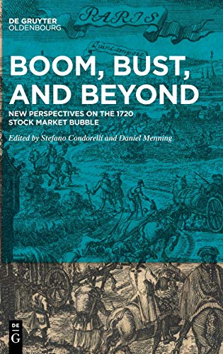 Boom, Bust, and Beyond  New Perspectives on the 1720 Stock Market Bubble [Hardcover]