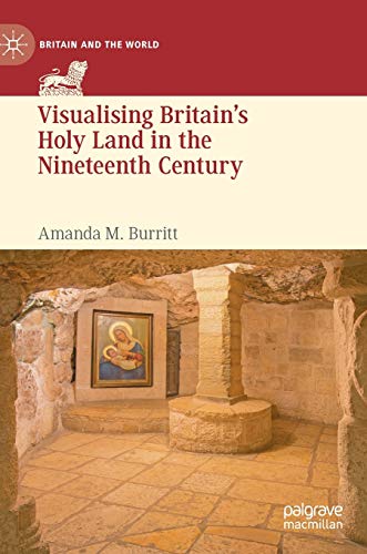 Visualising Britains Holy Land in the Nineteenth Century [Hardcover]