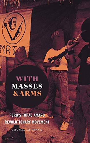 With Masses and Arms  Peru's Tupac Amaru Revolutionary Movement [Hardcover]