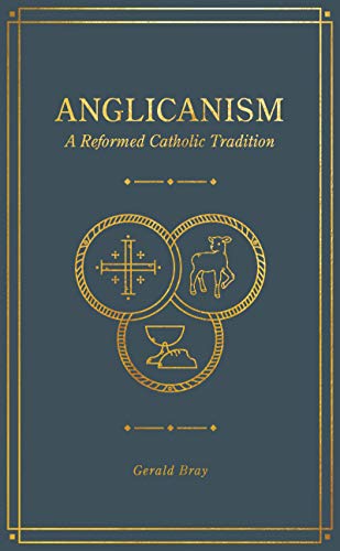 ANGLICANISM A REFORMED CATHOLIC TRADITION [Hardcover]