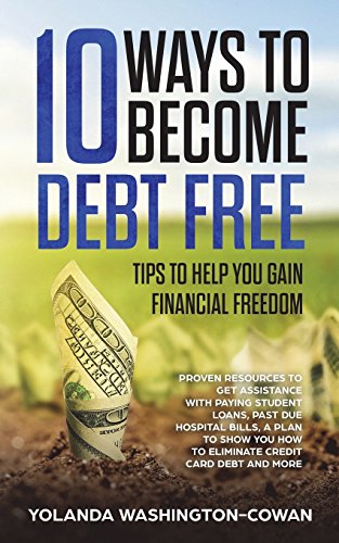 10 Ways to Become Debt Free  Tips to Help You Gain Financial Freedom [Paperback]