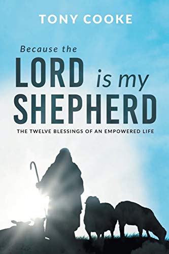 Because the Lord Is My Shepherd  The Twelve Blessings of an Empowered Life [Paperback]