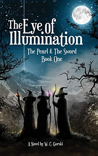 Eye of Illumination  The Pearl & the Sword Book-One [Hardcover]