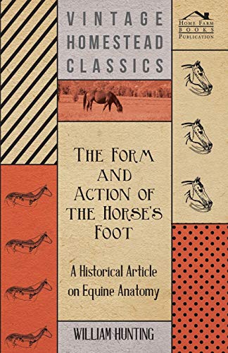 Form and Action of the Horse's Foot - a Historical Article on Equine Anatomy [Paperback]