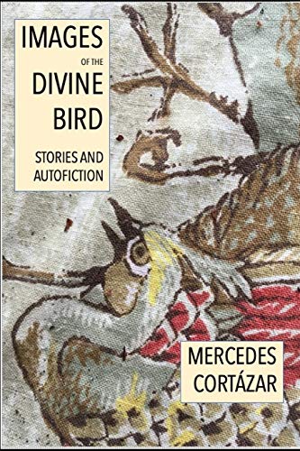 Images of the Divine Bird  Stories and Autofiction [Paperback]