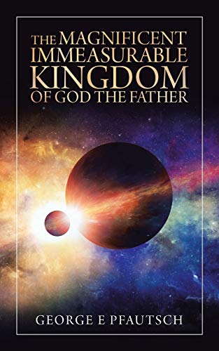 Magnificent Immeasurable Kingdom of God the Father [Paperback]