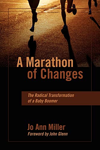 Marathon of Changes  The Radical Transformation of a Baby Boomer [Paperback]
