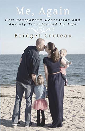 Me, Again How Postpartum Depression and Anxiety Transformed My Life [Paperback]
