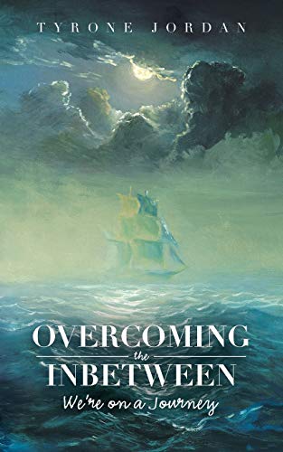 Overcoming the Inbetween  We're on a Journey [Paperback]