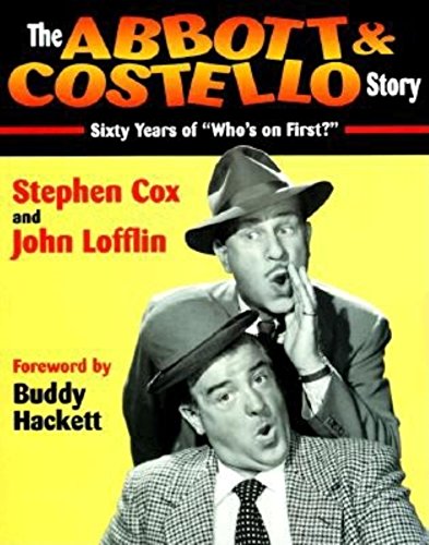 The Abbott &amp Costello Story Sixty Years of  Who's on First  [Paperback]
