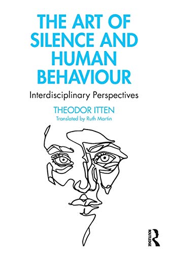 The Art of Silence and Human Behaviour Interdisciplinary Perspectives [Paperback]