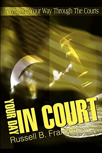 Your Day in Court  Navigating Your Way Through the Courts [Paperback]