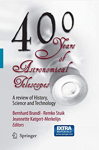 400 Years of Astronomical Telescopes A Review of History, Science and Technolog [Paperback]