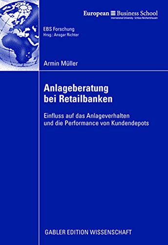 Anlageberatung bei Retailbanken Einfluss auf das Anlageverhalten und die Perfor [Paperback]