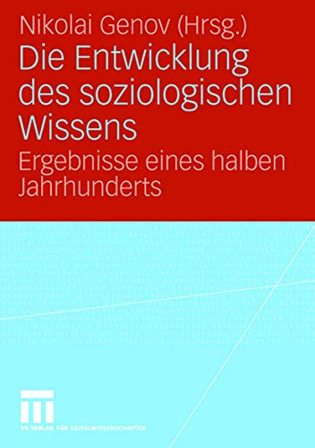 Die Entwicklung des soziologischen Wissens Ergebnisse eines halben Jahrhunderts [Paperback]