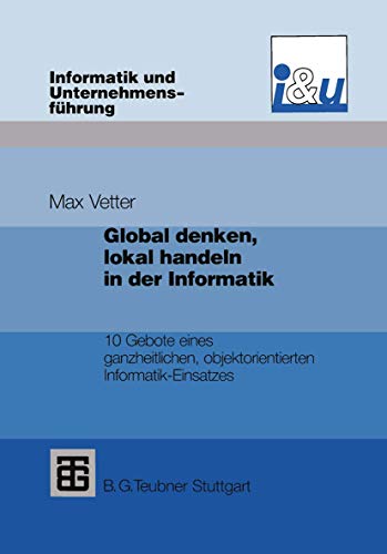 Global denken, lokal handeln in der Informatik 10 Gebote eines ganzheitlichen,  [Paperback]