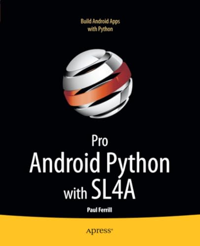 Pro Android Python with SL4A Writing Android Native Apps Using Python, Lua, and [Paperback]