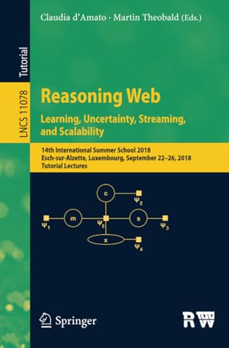Reasoning Web. Learning, Uncertainty, Streaming, and Scalability 14th Internati [Paperback]