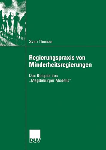 Regierungspraxis von Minderheitsregierungen Das Beispiel des Magdeburger Model [Paperback]
