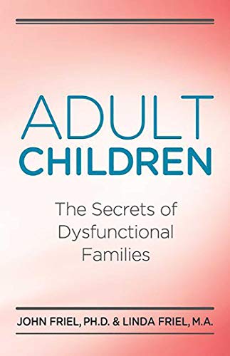 Adult Children Secrets of Dysfunctional Families The Secrets of Dysfunctional F [Paperback]