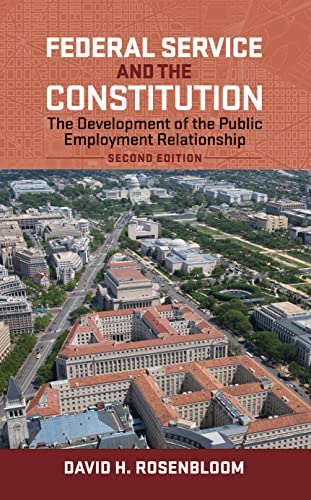 Federal Service And The Constitution, Second Edition Federal Service And The Co [Paperback]