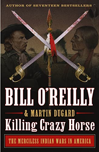 Killing Crazy Horse The Merciless Indian Wars in America [Paperback]