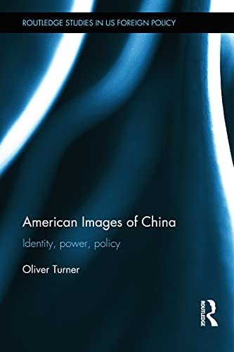 American Images of China Identity, Power, Policy [Hardcover]