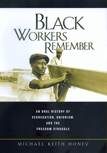Black Workers Remember An Oral History of Segregation, Unionism, and the Freedo [Paperback]