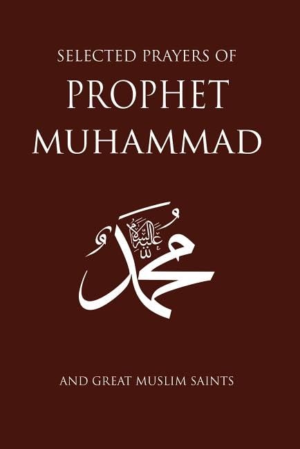 Selected Prayers of Prophet Muhammad and Great Muslim Saints [Paperback]
