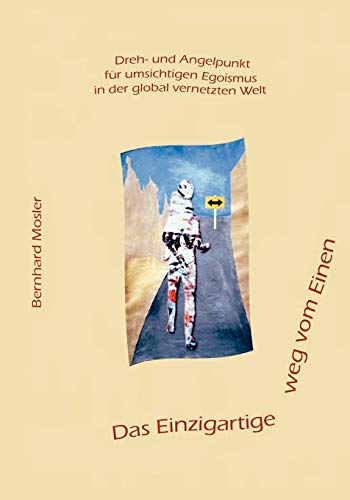 Das Einzigartige weg vom Einen  Dreh- und Angelpunkt fr umsichtigen Egoismus i [Paperback]