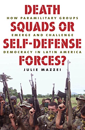 Death Squads Or Self-Defense Forces How Paramilitary Groups Emerge And Challen [Paperback]