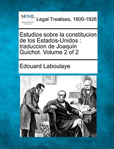 Estudios sobre la constitucion de los Estados-Unidos  traduccion de Joaquin Gui [Paperback]