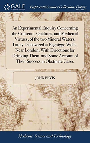 Experimental Enquiry Concerning the Contents, Qualities, and Medicinal Virtues,  [Hardcover]