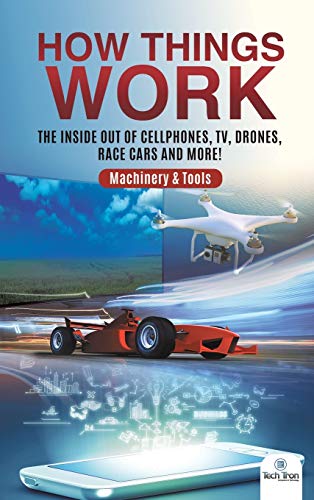 How Things Work  The Inside Out of Cellphones, TV, Drones, Race Cars and More  [Hardcover]