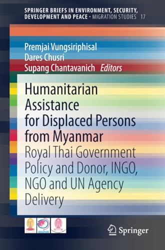 Humanitarian Assistance for Displaced Persons from Myanmar Royal Thai Governmen [Paperback]