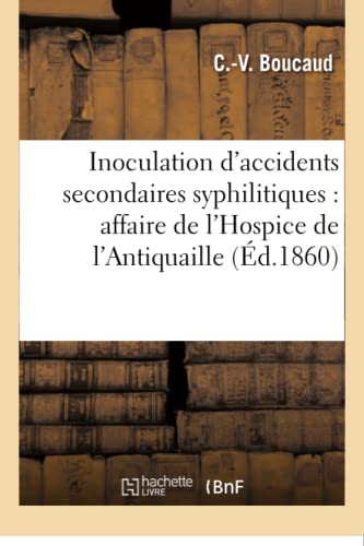 Inoculation D'accidents Secondaires Syphilitiques Affaire De L'hospice De L'ant [Paperback]