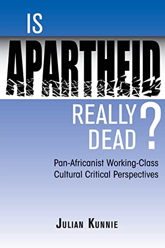 Is Apartheid Really Dead Pan Africanist Working Class Cultural Critical Perspec [Paperback]