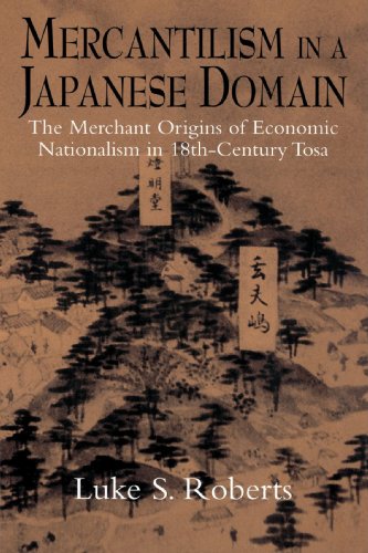 Mercantilism in a Japanese Domain The Merchant Origins of Economic Nationalism  [Paperback]