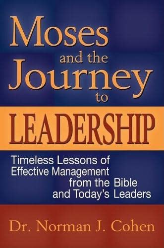 Moses and the Journey to Leadership Timeless Lessons of Effective Management fr [Hardcover]