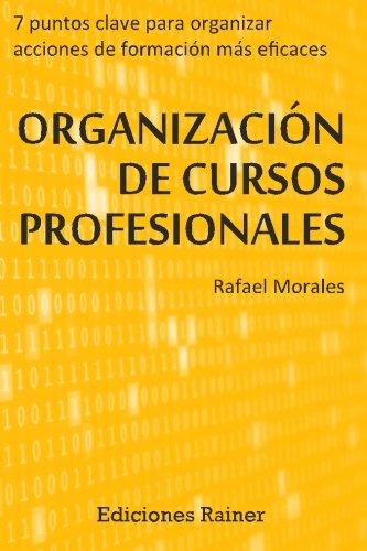 Organizacion De Cursos Profesionales Siete Puntos Clave Para Organizar Acciones [Paperback]