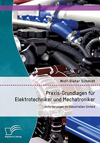 Praxis-Grundlagen Fr Elektrotechniker und Mechatroniker Anforderungen Im Indus [Paperback]