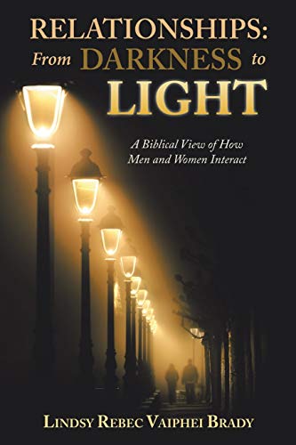 Relationships from Darkness to Light  A Biblical View of How Men and Women Int [Paperback]