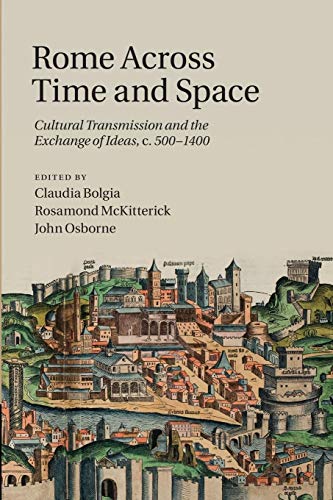 Rome across Time and Space Cultural Transmission and the Exchange of Ideas, c.5 [Paperback]
