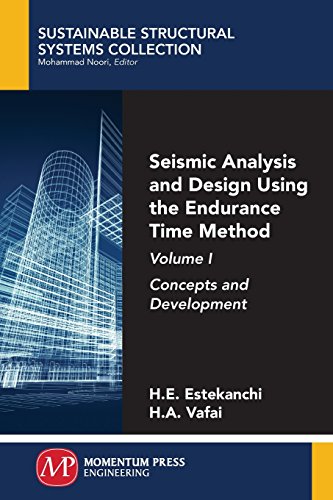 Seismic Analysis And Design Using The Endurance Time Method, Volume I Concepts  [Paperback]