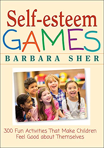 Self-Esteem Games 300 Fun Activities That Make Children Feel Good about Themsel [Paperback]