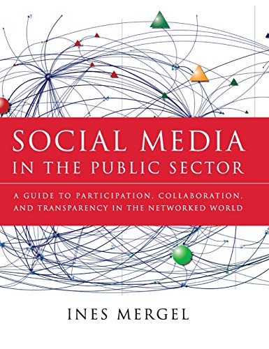 Social Media in the Public Sector A Guide to Participation, Collaboration and T [Hardcover]